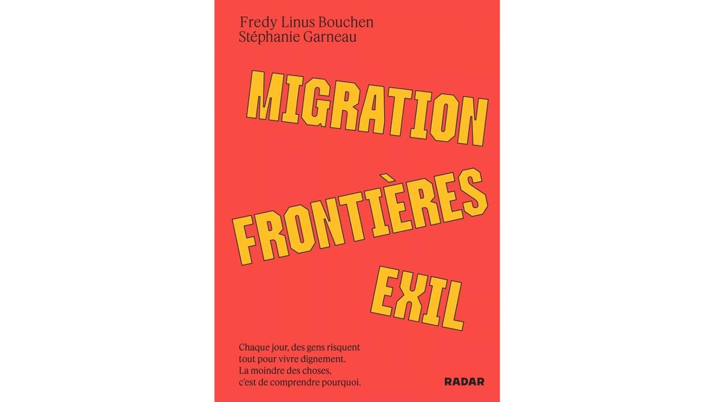 Fredy Linus Bouchen Stephanie Garneau Migration Frontières Exil Chaque jour, des gens risquent tout pour vivre dignement. La moindre des choses, c'est de comprendre pourquoi. 