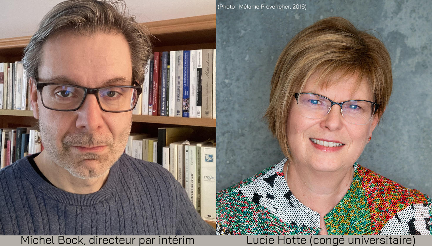 Portrait des des deux directeurs. À gauche, Michel Bock, directeur par intérim, et à droite, Lucie Hotte, directrice en congé universitaire.