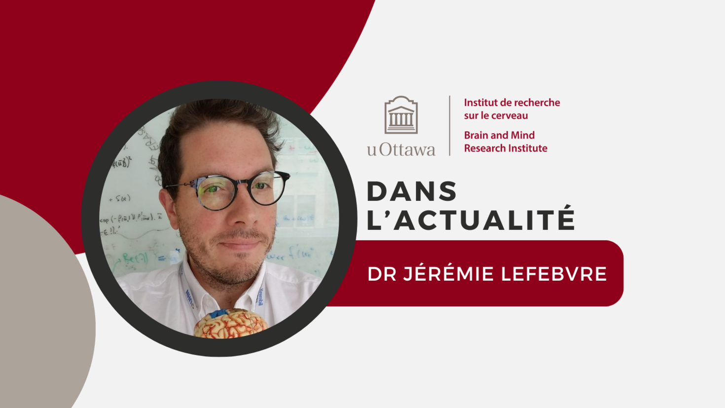Le logo de l'IRCuO et le texte suivant : " Dans l'actualité. Dr Jérémie Lefebvre". Une photo du Dr Lefebvre y figure.