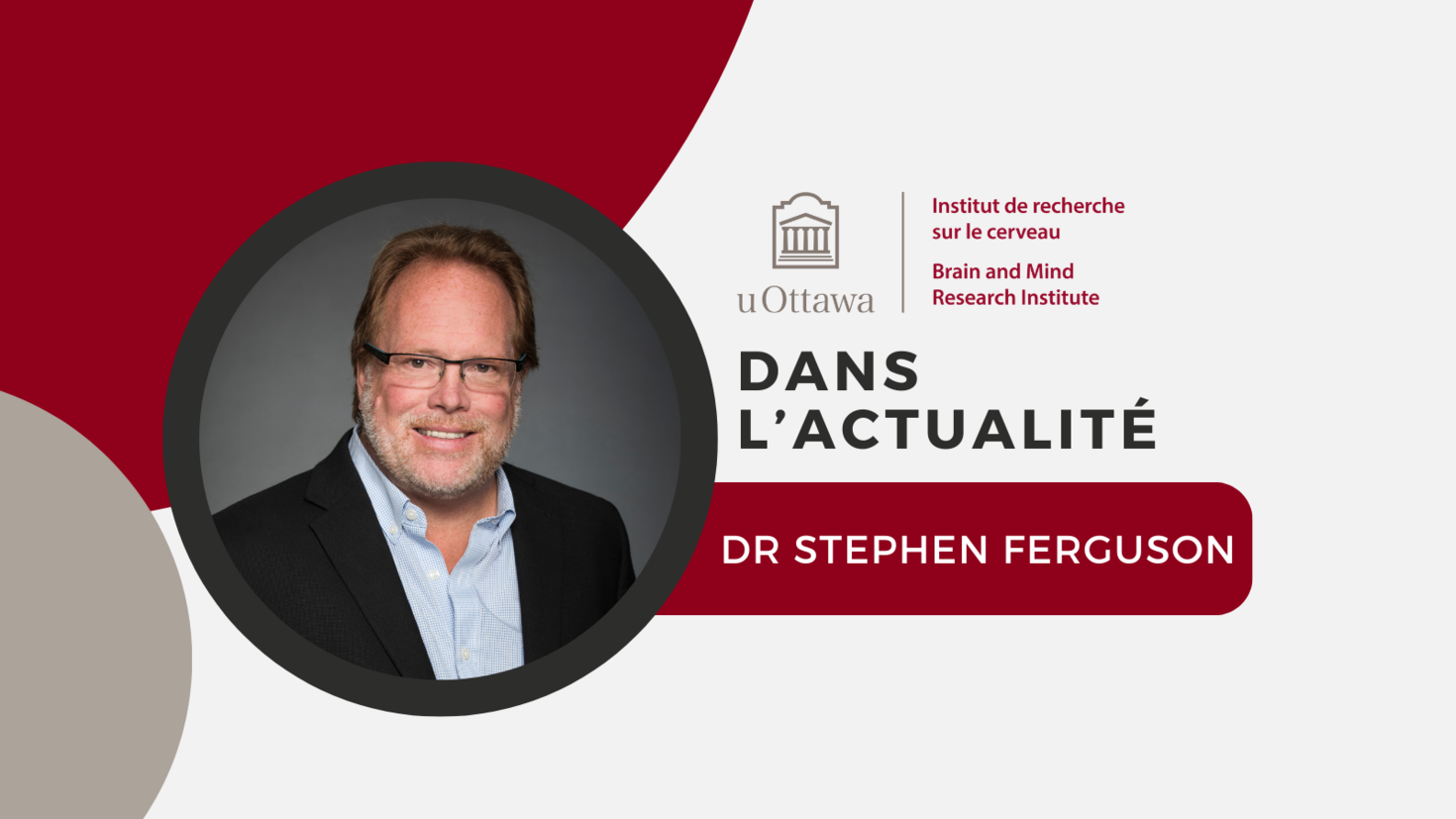 Le logo de l'IRCuO et le texte suivant : "dans l’actualité. Dr Stephen Ferguson". Une image du Dr Ferguson y figure également. 