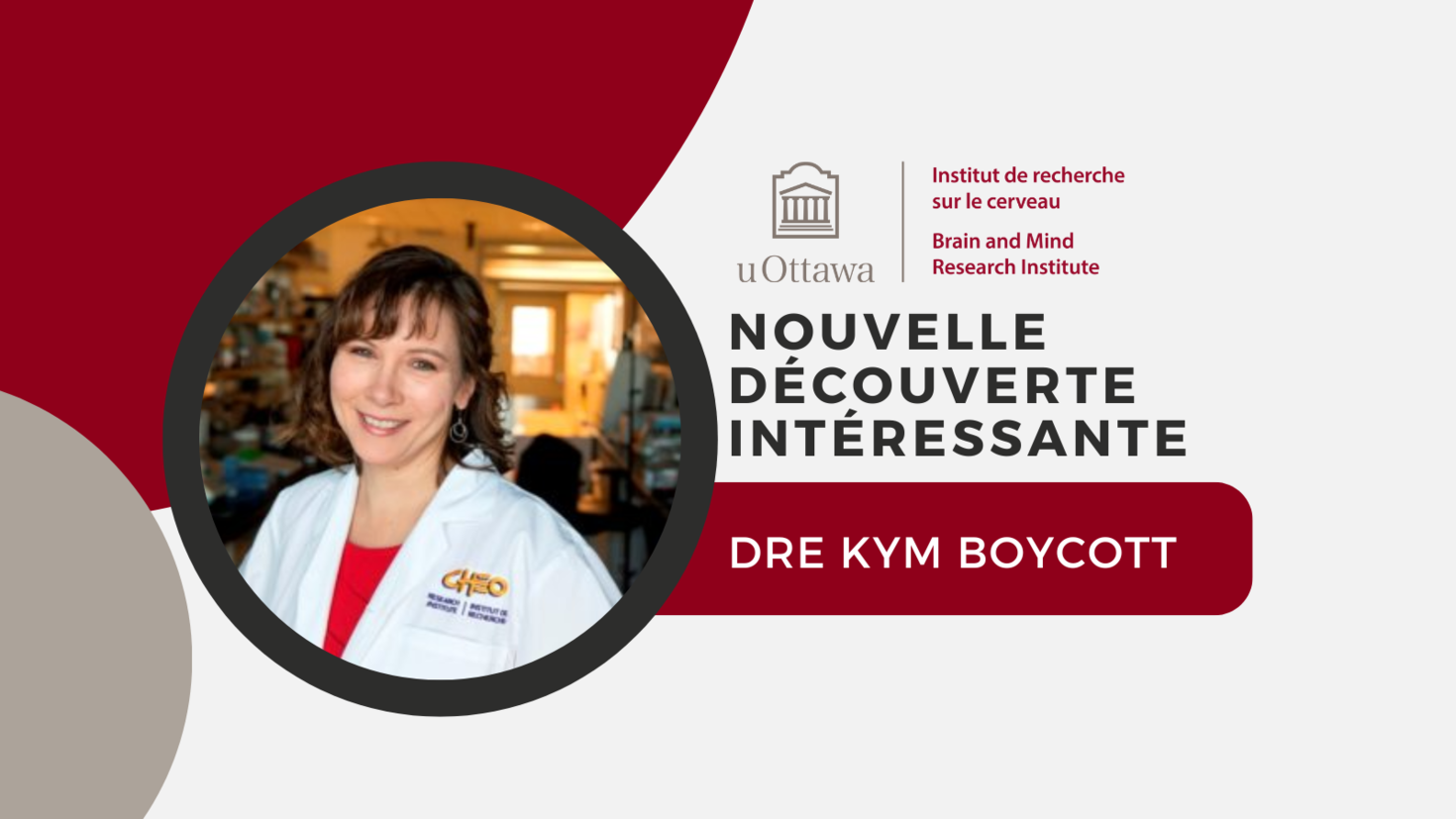"Nouvelle découverte intéressante. Dre Kym Boycott."