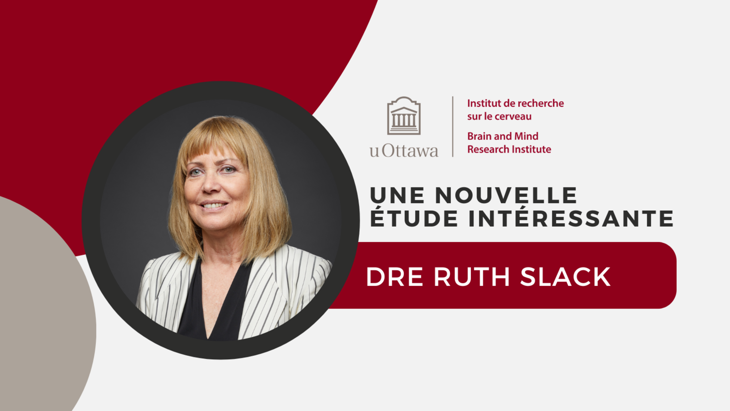 "Une nouvelle étude intéressante. Dre Ruth Slack."