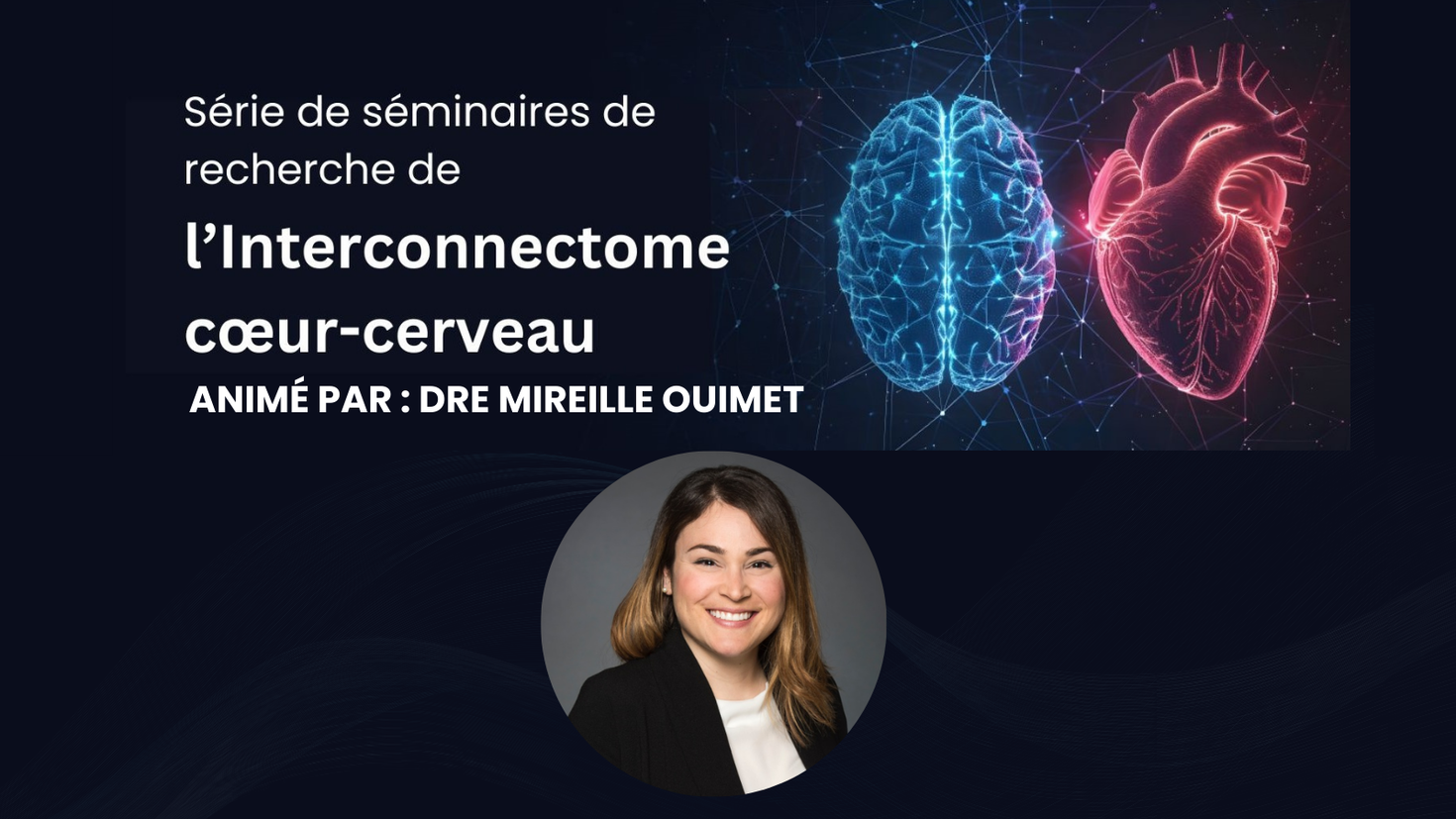Le texte indique « Série de séminaires de recherche ICC. Dirigé par : Dr Mireille Ouimet. » Avec une image d'un cerveau et d'un cœur brillants côte à côte.