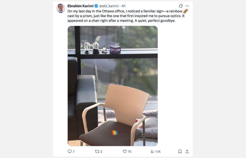 Dans un message partagé sur son compte X, le professeur Karimi écrit : « Mon dernier jour au bureau d’Ottawa, j’ai pu voir un signe familier : un arc-en-ciel, le phénomène qui m’a inspiré à étudier l’optique. Projeté par un prisme juste là, sur une chaise, au sortir d’une réunion. Tout discret. Le parfait au revoir. »
