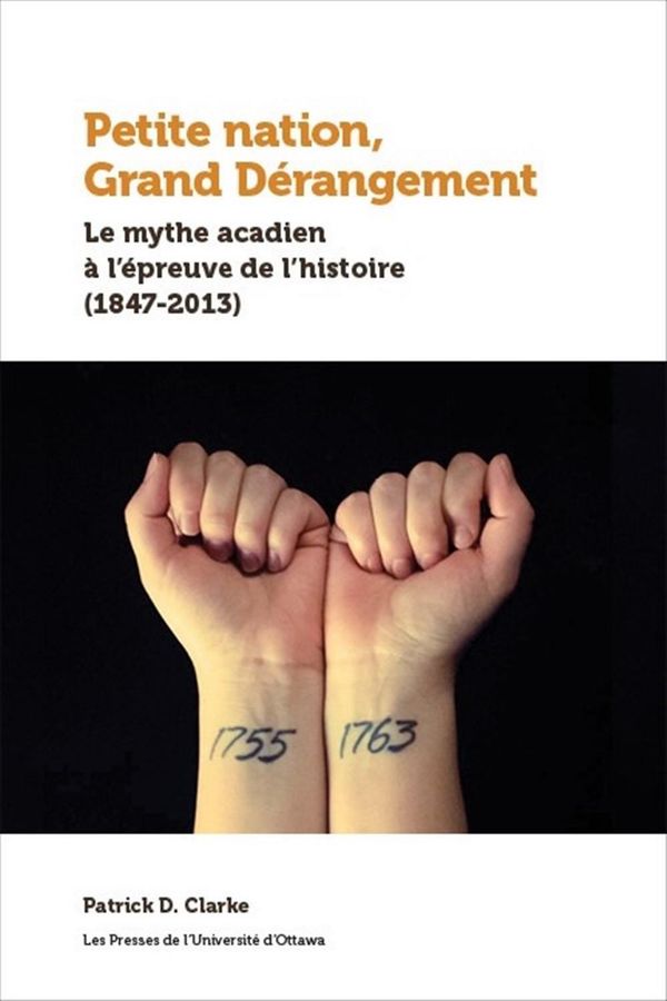 Page couverture du livre de Patrick D. Clarke intitulé Petite nation, Grand Dérangement