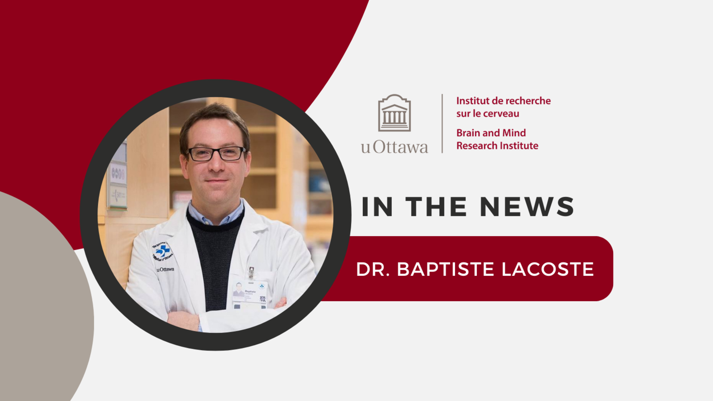 uOBMRI logo with text that reads "In the news. Dr. Baptiste Lacoste". Featuring an image of Dr. Lacoste.