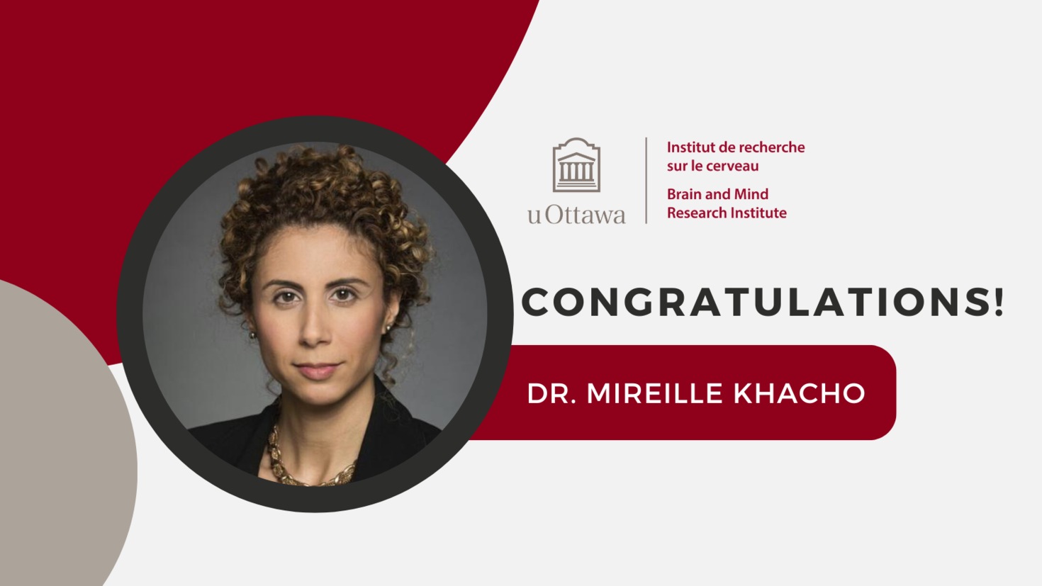 "Congratulations! Dr. Mireille Khacho"