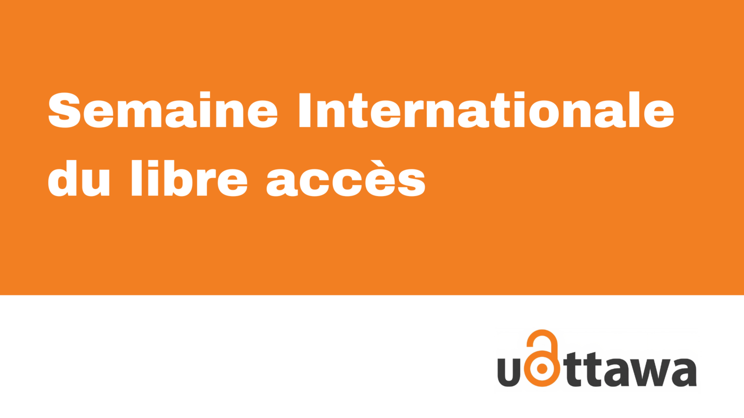 Semaine Internationale du libre accès avec logo uOttawa avec le O sous forme de cadenas 