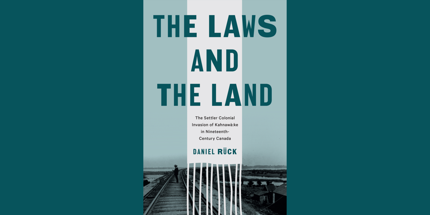 Couverture de The Laws and the Land: The Settler Colonial Invasion of Kahnawà:ke in Nineteenth-Century Canada (UBC Press, 2021)
