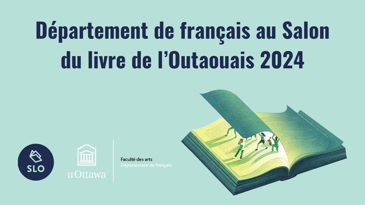 Département de français au Salon du livre de l'Outaouais 2024, logo du SLO, logo d'uOttawa Faculté des arts et Département de français, image d'un livre ouvert