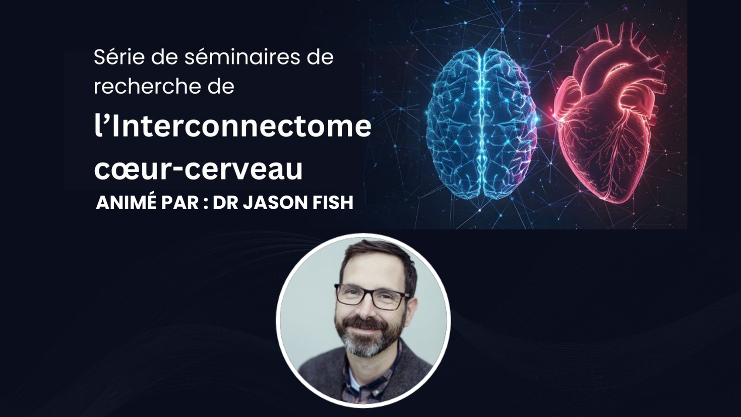 Promotion de la série de séminaires de recherche BHI. « Animé par le Dr Jason Fish.» La photo du Dr Fish figure en bas de page.