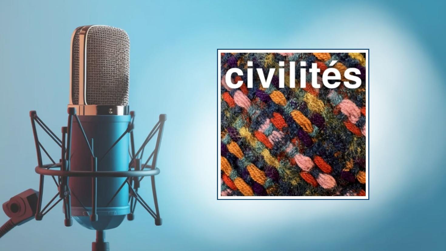 Civilités -- une nouvelle série de balados
