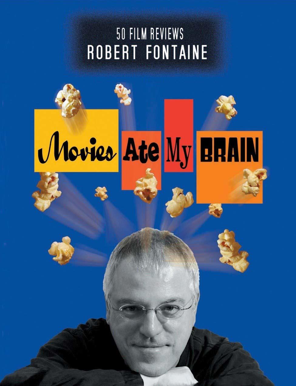 La page couverture de Movies Ate My Brain présente une photo de Robert Fontaine; du maïs soufflé jaillit de sa tête.